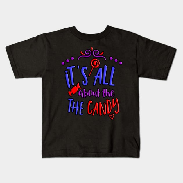 It's All about the The Candy Kids T-Shirt by crazytshirtstore